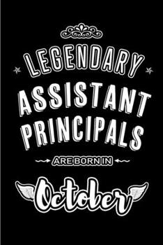 Paperback Legendary Assistant Principals are born in October: Blank Line Journal, Notebook or Diary is Perfect for the October Borns. Makes an Awesome Birthday Book