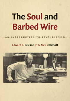 Paperback The Soul and Barbed Wire: An Introduction to Solzhenitsyn Book