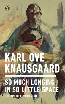 Paperback So Much Longing in So Little Space: The Art of Edvard Munch Book