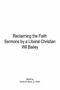 Paperback Reclaiming the Faith Sermons by a Liberal Christian Wil Bailey Book