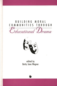 Hardcover Building Moral Communities Through Educational Drama Book