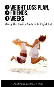 Paperback 1 Weight Loss Plan, 2 Friends, 3 Weeks: Using the Buddy System to Fight Fat Book