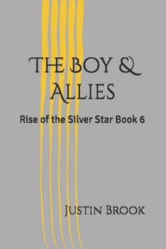Paperback The Boy & Allies: Rise of the Silver Star Book 6 Book