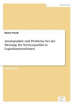 Paperback Ansatzpunkte und Probleme bei der Messung der Servicequalität in Logistikunternehmen [German] Book