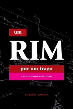 Um Rim por um Trago: e oito contos previsíveis