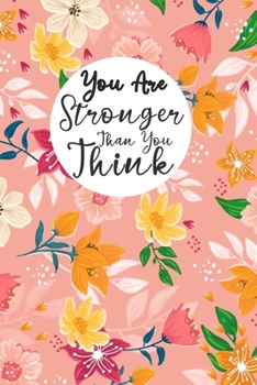 You Are Stronger Than You Think: 52 weeks 2020 planner daily weekly and monthly fitness and diet journal, diet logbook, food and exercise journal for ... to lose weight / 160 Pages, 6x9, Soft Cover.