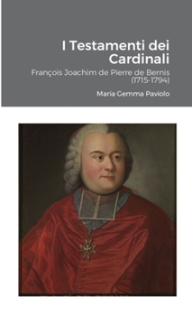 Paperback I Testamenti dei Cardinali: François Joachim de Pierre de Bernis (1715-1794) [Italian] Book