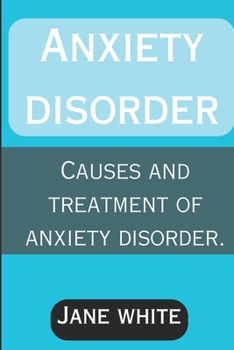 Paperback Anxiety Disorder: Causes and Treatment of Anxiety Disorder Book