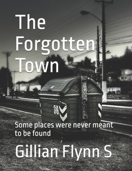 The Forgotten Town: Some places were never meant to be found