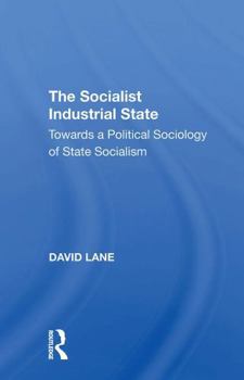 The socialist industrial state: Towards a political sociology of state socialism