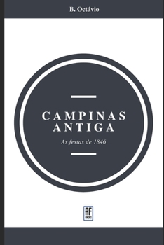Paperback Campinas Antiga: As festas de 1846 [Portuguese] Book