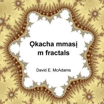 Paperback Okacha mmasi m fractals [Igbo] Book