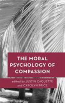 Hardcover The Moral Psychology of Compassion Book