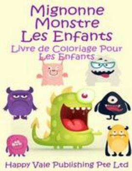 Mignonne Monstre Les Enfants: Livre de Coloriage Pour Les Enfants