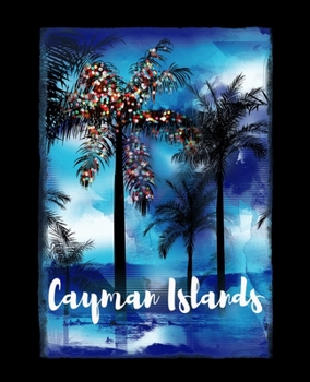 Cayman Islands: Caribbean Christmas Journal Notebook Shopping Organizer Holiday Food Meal Party Planner Budget Expense Tracker. Tropical Palm Tree Soft Cover 7.5 x 9.25, 120 Pages.