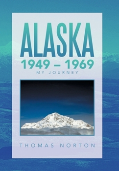 Hardcover Alaska 1949 - 1969: My Journey Book