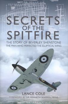 Hardcover Secrets of the Spitfire: The Story of Beverley Shenstone, the Man Who Perfected the Elliptical Wing Book