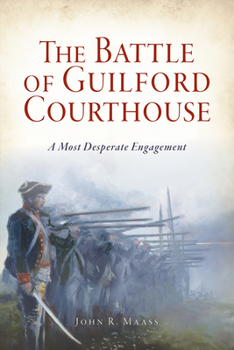 Paperback The Battle of Guilford Courthouse: A Most Desperate Engagement Book