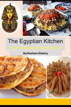 Paperback The Egyptian Kitchen: Authentic Recipes from the Heart of Cairo" Book