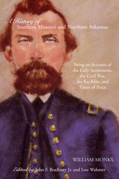 Hardcover A History of Southern Missouri and Northern Arkansas: Being an Account of the Early Settlements, the Civil War, the Ku-Klux, and Times of Peace Book