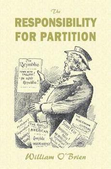 Paperback The Responsibility for Partition: considered with an Eye to Ireland's Future Book