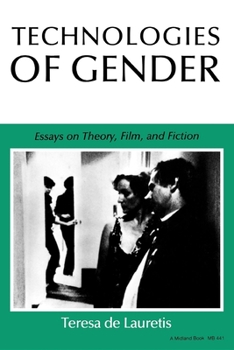 Technologies of Gender: Essays on Theory, Film, and Fiction (Theories of Representation & Difference) - Book  of the ries of Representation and Difference