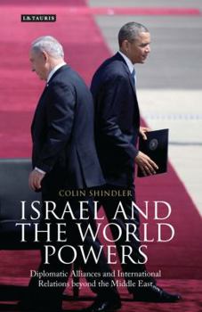 Hardcover Israel and the World Powers: Diplomatic Alliances and International Relations Beyond the Middle East Book