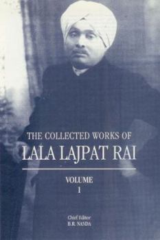 The Collected Works of Lala Lajpat Rai, Vol. 1