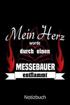 Mein Herz wurde durch einen Messebauer entflammt: A5 Notizbuch | Liniert 120 Seiten | Geschenk/Geschenkidee zum Geburtstag | Weihnachten | Ostern | Vatertag | Muttertag | Namenstag (German Edition)