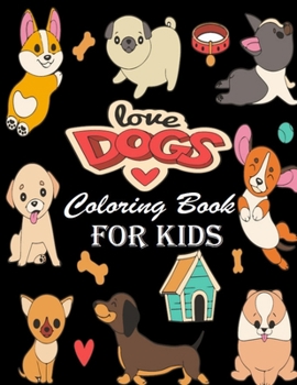 Paperback Love Dogs Coloring Book for Kids: Fun Dogs Coloring Book for Kids Book