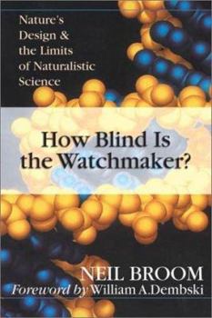 Paperback How Blind Is the Watchmaker?: Nature's Design & the Limits of Naturalistic Science Book