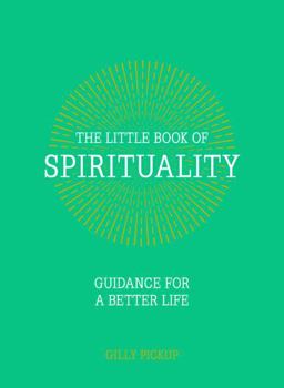 Hardcover The Little Book of Spirituality: Guidance for a Better Life Book