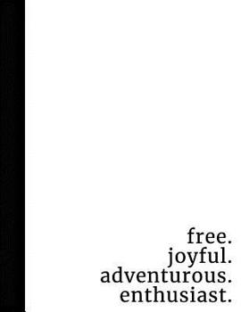 Free. Joyful. Adventurous. Enthusiast.: Type 7 Gift Notebook | Large Composition Book | The Enthusiast
