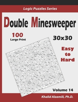 Double Minesweeper: 100 Easy to Hard (30x30)