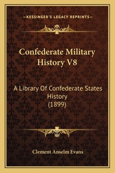 Paperback Confederate Military History V8: A Library Of Confederate States History (1899) Book