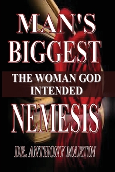 Man's Biggest Nemesis: The Woman God Intended