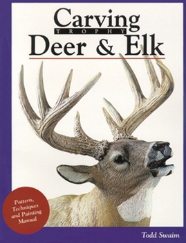 Paperback Carving Trophy Deer & Elk: Pattern, Technique and Painting Manual Book