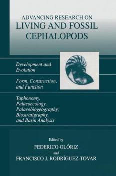Advancing Research on Living and Fossil Cephalopods: Development and Evolution; Form, Construction, and Function; Taphonomy, Paleoecology, Paleobiogeography, Biostratigraphy, and Basin Analysis
