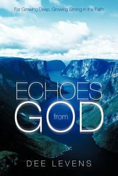 Echoes from God: For Growing Deep, Growing Strong in the Faith