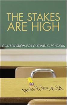 Paperback The Stakes Are High: God's Wisdom for Our Public Schools Book