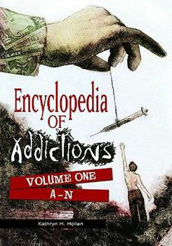 Hardcover Encyclopedia of Addictions: Encyclopedia of Addictions: Volume 1, A-N Book