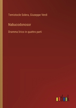 Paperback Nabucodonosor: Dramma lirico in quattro parti [Italian] Book