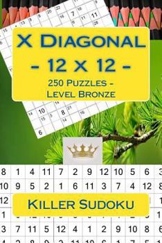 Paperback Killer Sudoku X Diagonal - 12 x 12 - 250 Puzzles - Level Bronze: Book for your mood Book