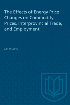 Paperback The Effects of Energy Price Changes on Commodity Prices, Interprovincial Trade, and Employment Book