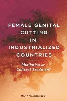 Hardcover Female Genital Cutting in Industrialized Countries: Mutilation or Cultural Tradition? Book
