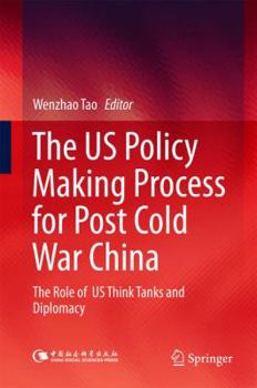 Hardcover The Us Policy Making Process for Post Cold War China: The Role of Us Think Tanks and Diplomacy Book