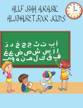 Paperback Alif Baa Arabic Alphabet For Kids: Write, Trace, Learn and Color Workbook Practice For Kindergarteners: Arabic Letters from Alif to Ya With Pictures A Book