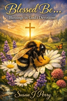 Blessed Be...: Blessings in God's Devotions - 50 Days
