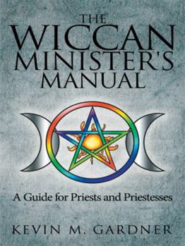 Paperback The Wiccan Minister's Manual, a Guide for Priests and Priestesses Book