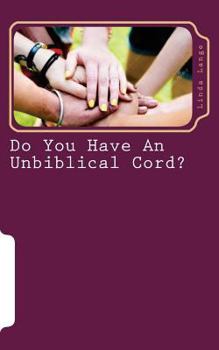 Paperback Do You Have An Unbiblical Cord?: Updated and Revised 2016 Book